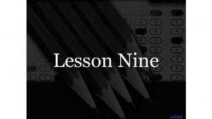 Lesson Nine Contents Lesson Nine qualm Selma had