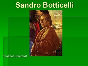Sandro Botticelli Predmet Umetnost Biografija Rodil se je