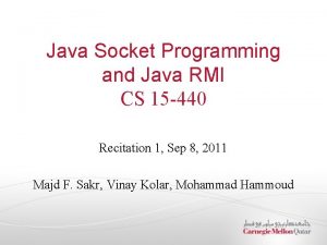 Java Socket Programming and Java RMI CS 15