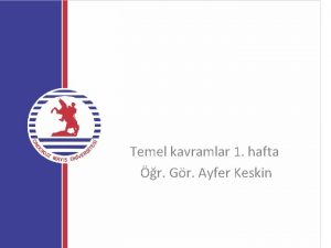 Temel kavramlar 1 hafta r Gr Ayfer Keskin