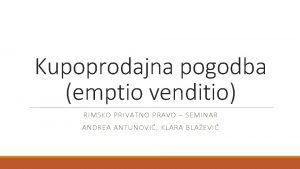 Kupoprodajna pogodba emptio venditio RIMSKO PRIVATNO PRAVO SEMINAR