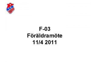 F03 Frldramte 114 2011 Agenda Presentation ledare Kontaktuppgifter