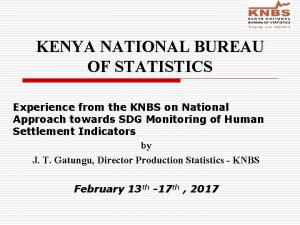 KENYA NATIONAL BUREAU OF STATISTICS Experience from the