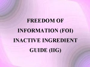 FREEDOM OF INFORMATION FOI INACTIVE INGREDIENT GUIDE IIG