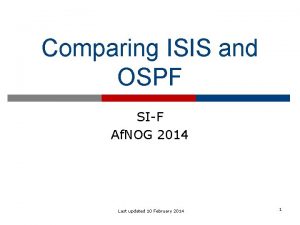 Comparing ISIS and OSPF SIF Af NOG 2014