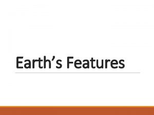 Earths Features Landforms Natural features of the Earths