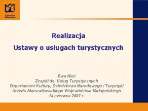 Realizacja Ustawy o usugach turystycznych Ewa Nie Zesp