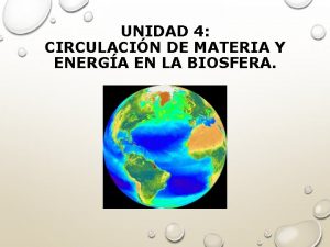 UNIDAD 4 CIRCULACIN DE MATERIA Y ENERGA EN