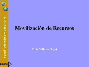 salud desastres y desarrollo Movilizacin de Recursos C