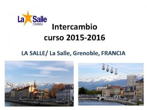 Intercambio curso 2015 2016 LA SALLE La Salle