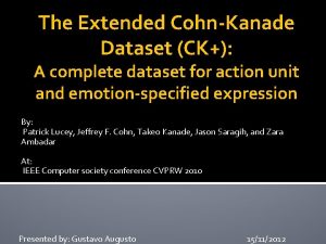 The Extended CohnKanade Dataset CK A complete dataset