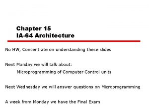 Chapter 15 IA64 Architecture No HW Concentrate on