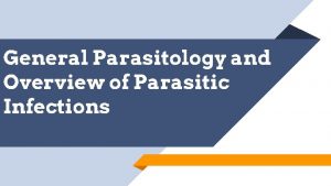 General Parasitology and Overview of Parasitic Infections Learning