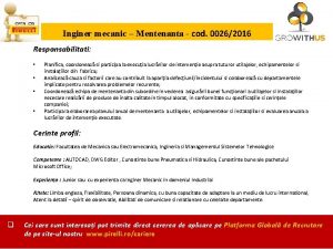 Inginer mecanic Mentenanta cod 00262016 Responsabilitati Planifica coordoneaz