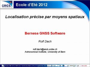 Ecole dEt 2012 Localisation prcise par moyens spatiaux