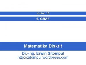 Kuliah 10 6 GRAF Matematika Diskrit Dr Ing