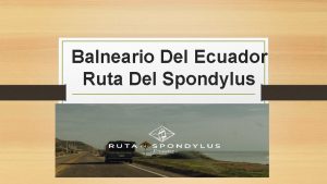 Balneario Del Ecuador Ruta Del Spondylus Introduccin La