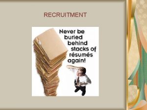 RECRUITMENT RECRUITMENT Definition Recruitment refers to a process