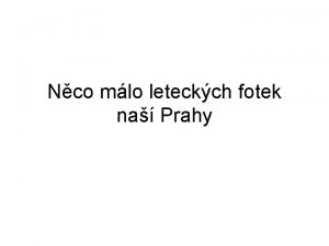 Nco mlo leteckch fotek na Prahy Letany v