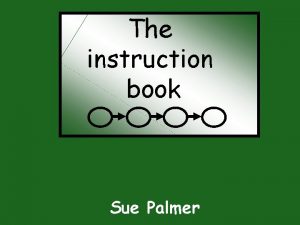 The instruction book Sue Palmer Instruction text tells