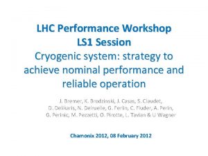 LHC Performance Workshop LS 1 Session Cryogenic system