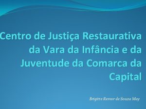 Centro de Justia Restaurativa da Vara da Infncia