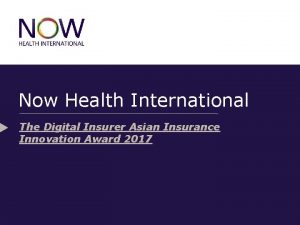 Now Health International The Digital Insurer Asian Insurance