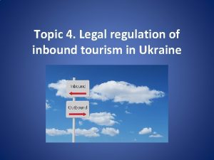 Topic 4 Legal regulation of inbound tourism in