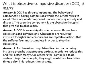 What is obsessivecompulsive disorder OCD 3 marks Answer