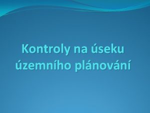 Kontroly na seku zemnho plnovn Kontroly proveden v