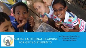 ESOCIAL EMOTIONAL LEARNING FOR GIFTED STUDENTS Ari Pieper