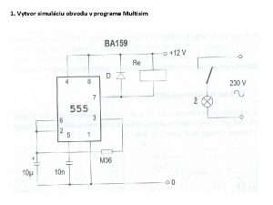 1 Vytvor simulciu obvodu v programe Multisim 2