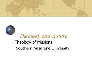 Theology and culture Theology of Missions Southern Nazarene
