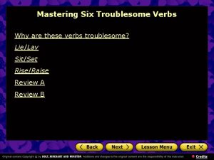 Mastering Six Troublesome Verbs Why are these verbs