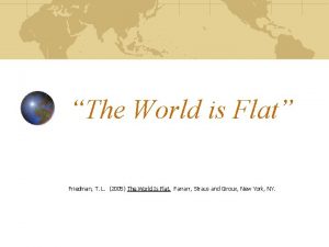 The World is Flat Friedman T L 2005