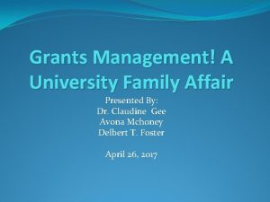 Grants Management A University Family Affair Presented By