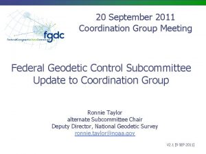 20 September 2011 Coordination Group Meeting Federal Geodetic