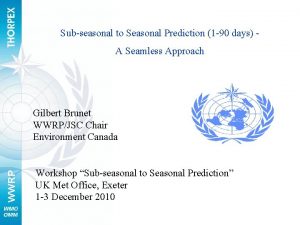 Subseasonal to Seasonal Prediction 1 90 days A