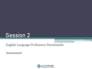 Session 2 English Language Proficiency Benchmarks Assessment Key