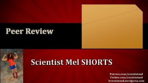 Peer Review Scientist Mel SHORTS Patreon comscientistmel Twitter