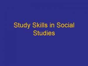 Study Skills in Social Studies Skills I Need