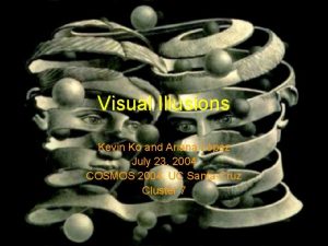 Visual Illusions Kevin Ko and Ariana Lpez July