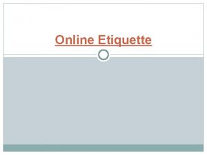 Online Etiquette Ten Rules Of Netiquette There are