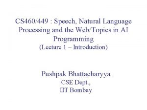 CS 460449 Speech Natural Language Processing and the