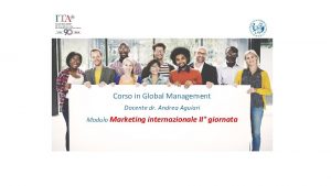 Corso in Global Management Docente dr Andrea Aguiari