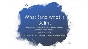 What and who is Balint Powerpoint a collaboration