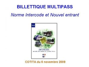 BILLETTIQUE MULTIPASS Norme Intercode et Nouvel entrant COTITA