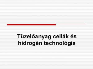 Tzelanyag cellk s hidrogn technolgia Bevezets o o