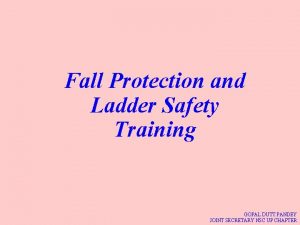 Fall Protection and Ladder Safety Training GOPAL DUTT