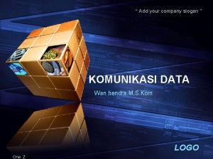 Add your company slogan KOMUNIKASI DATA Wan hendra